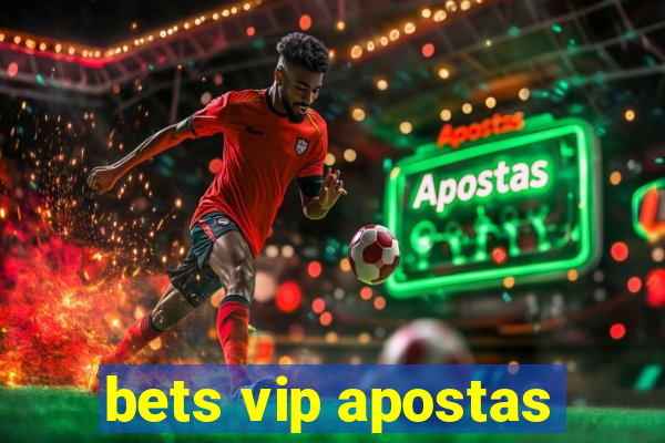 bets vip apostas